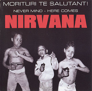 Morituri Salutant! Never Mind - Here Comes NIRVANA