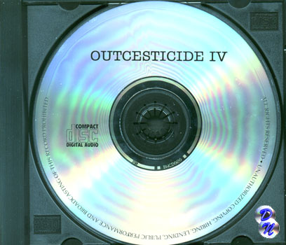 Outcesticide IV - It's Better To Burn Out Than To Fade AwayDisc