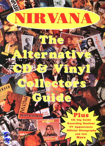 NIRVANA - THE ALTERNAATIVE CD & VINYL COLLECTORS GUIDE