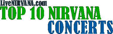 LiveNIRVANA.com Top 10 NIRVANA Concerts
